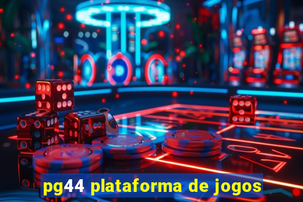pg44 plataforma de jogos